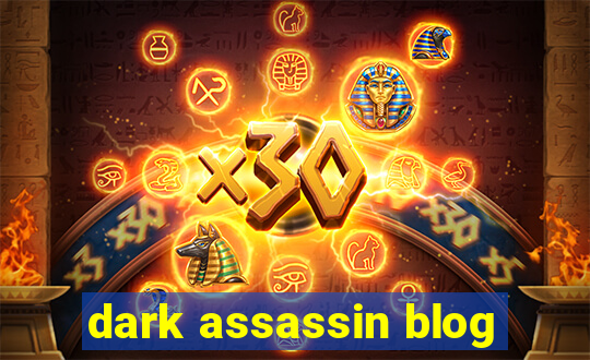 dark assassin blog